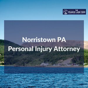 Norristown PA Personal Injury Attorney