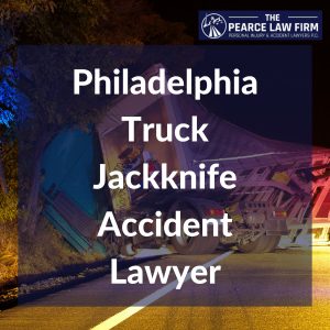 Pearce Law Firm truck jackknife accidents in philadelphia