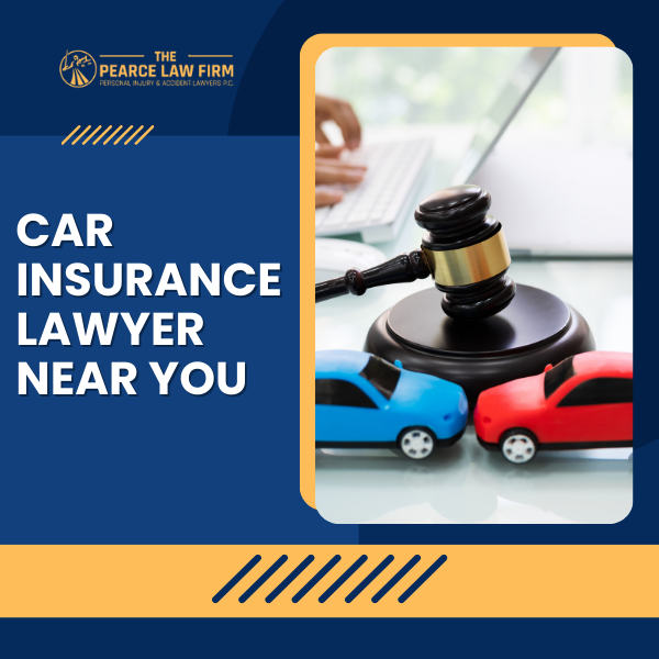 Pearce Law Firm Car Insurance Lawyer Near You