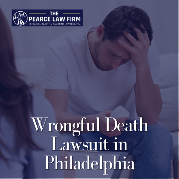 The Pearce Law Firm Wrongful Death Lawsuit in Philadelphia